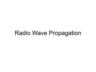 Radio Wave Propagation
 