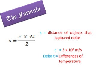 s = distance of objects that
            captured radar
λ
           c = 3 x 108 m/s
     λ
 