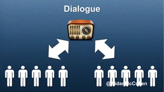 Dialogue
@AidanMcCullen
 