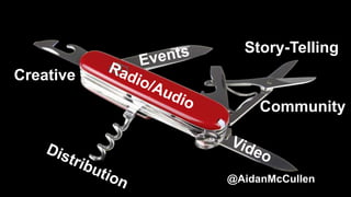 Creative
Story-Telling
Community
@AidanMcCullen
 