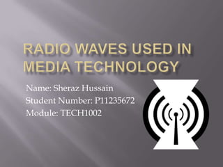 Name: Sheraz Hussain
Student Number: P11235672
Module: TECH1002
 