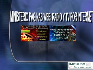 MINISTERIO PAGINAS WEB, RADIO Y TV POR INTERNET 