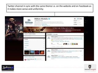 Twitter channel in sync with the same theme i.e. on the website and on Facebook as
it makes more sense and uniformity.
 