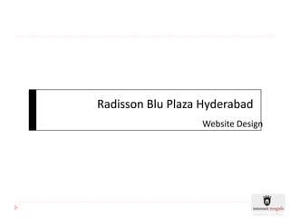 Radisson Blu Plaza Hyderabad
                  Website Design
 