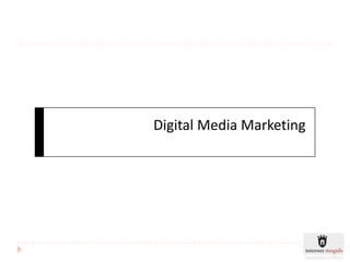 Digital Media Marketing
 