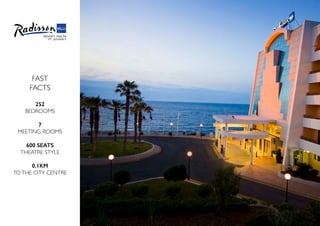 FAST
FACTS
252
BEDROOMS
7
MEETING ROOMS
600 SEATS
THEATRE STYLE
0.1KM
TOTHE CITY CENTRE
 