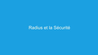 Radius et la Sécurité
 