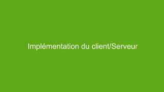 Implémentation du client/Serveur
 