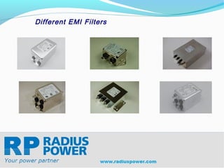Different EMI Filters




Radius Power
Your Power Partner
www.radiuspower.com
 