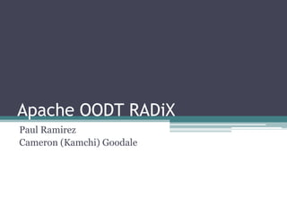 Apache OODT RADiX Paul Ramirez Cameron (Kamchi) Goodale 
