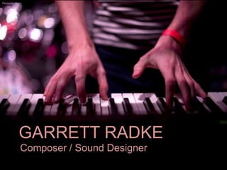 Personal photo




            GARRETT RADKE
             Composer / Sound Designer
 