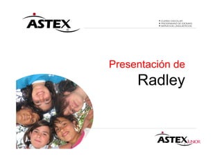 Presentación de
     Radley
 