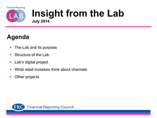 Insight from the Lab
July 2014
 The Lab and its purpose
 Structure of the Lab
 Lab’s digital project
 What retail investors think about channels
 Other projects
Agenda
 