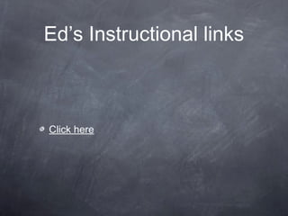 Ed’s Instructional links



Click here
 