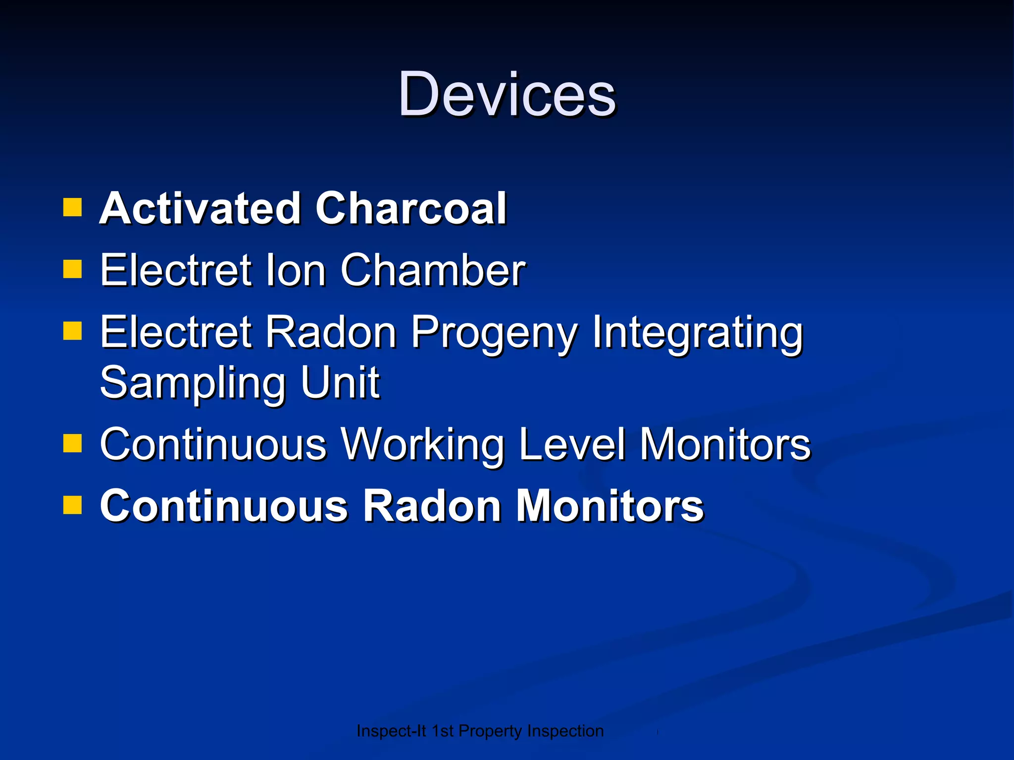 Devices Activated Charcoal Electret Ion Chamber Electret Radon Progeny Integrating Sampling Unit Continuous Working Level Monitors Continuous Radon Monitors 