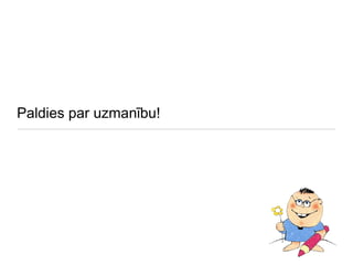 Paldies par uzmanību! 