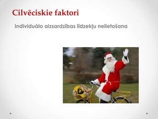 Cilvēciskie faktori
Individuālo aizsardzības līdzekļu nelietošana
 