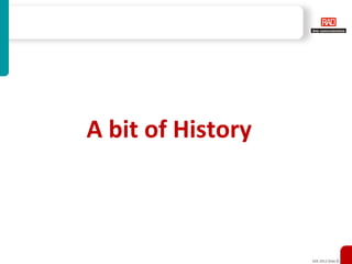 A bit of History



                   XXX 2012 Slide 6
 