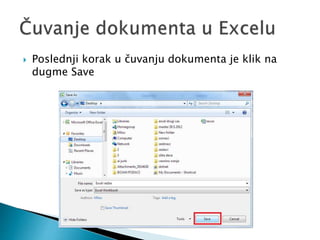  Poslednji korak u čuvanju dokumenta je klik na 
dugme Save 
 
