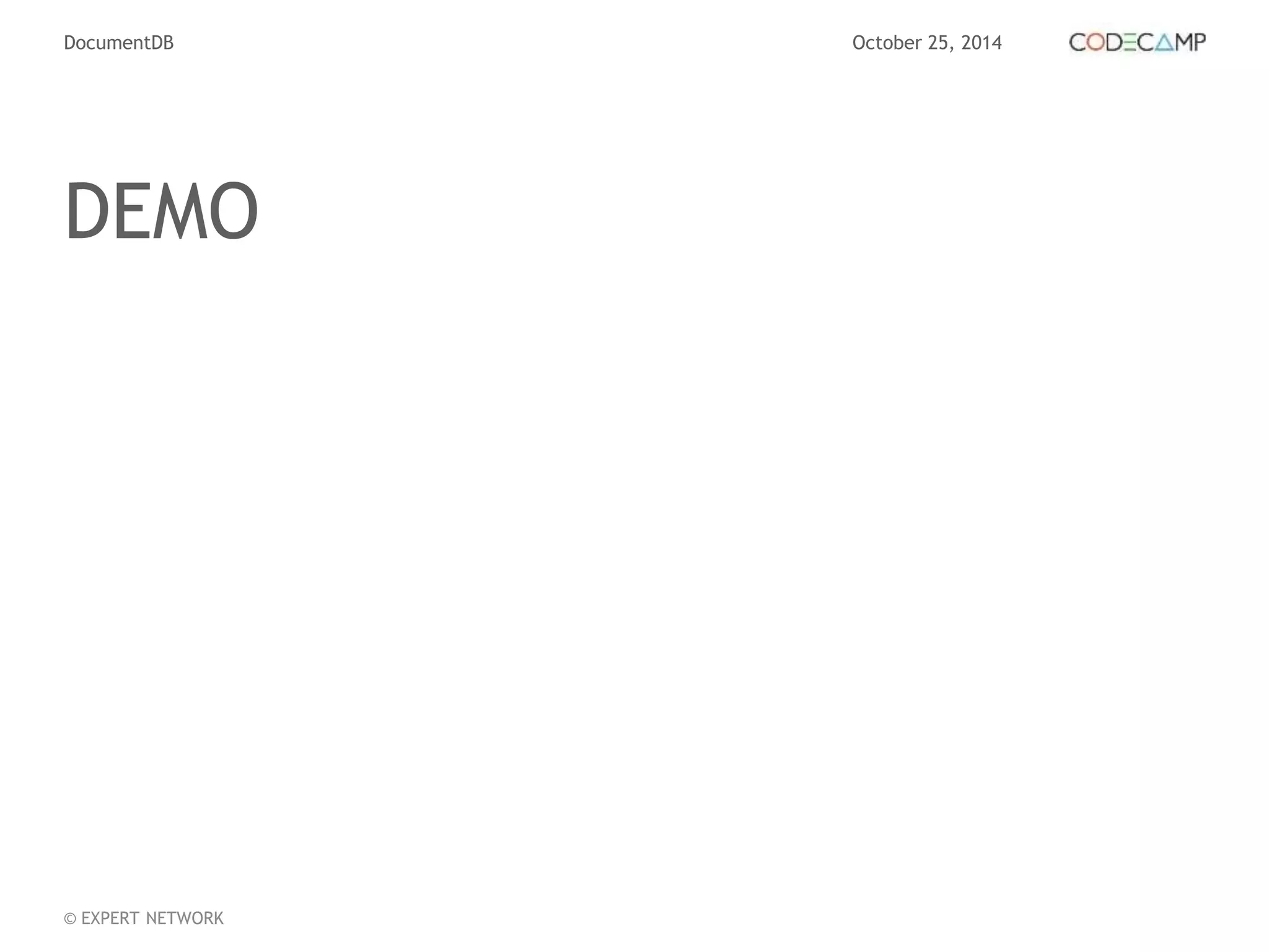DocumentDB October 25, 2014 
DEMO 
© EXPERT NETWORK 
 