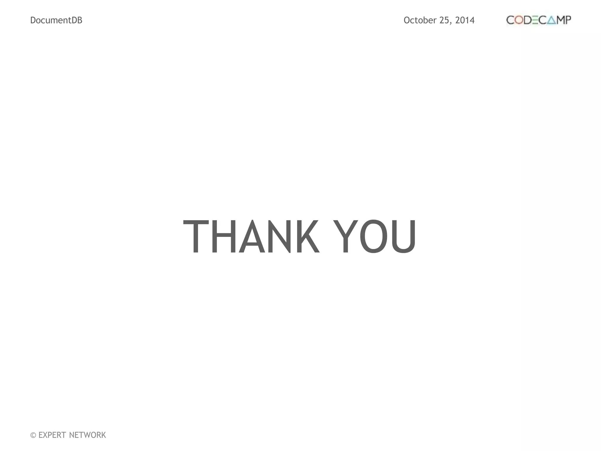 DocumentDB October 25, 2014 
© EXPERT NETWORK 
THANK YOU 
