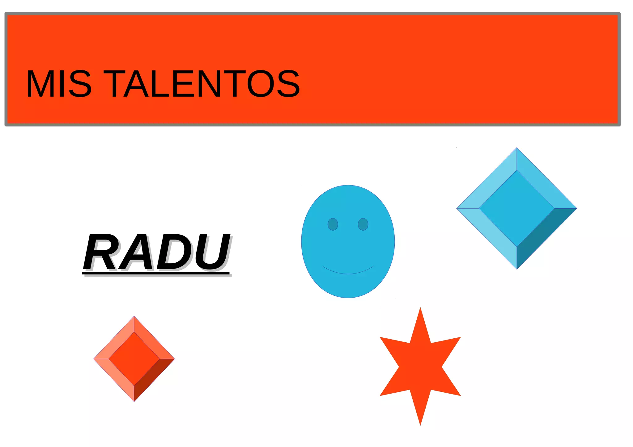 MIS cosas
RADURADU
MIS TALENTOS