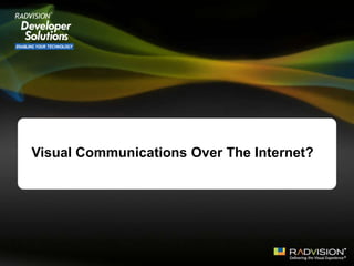 Visual Communications Over The Internet?
 