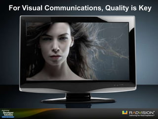 For Visual Communications, Quality is Key
 