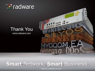 Thank You
www.radware.com
Radware Confidential Jan 2012
 