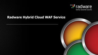 Radware Hybrid Cloud WAF Service
 