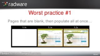 Slide 9
Worst practice #1
Pages that are blank, then populate all at once…
 