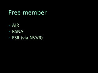 Free member

• AJR
• RSNA
• ESR (via NVVR)
 