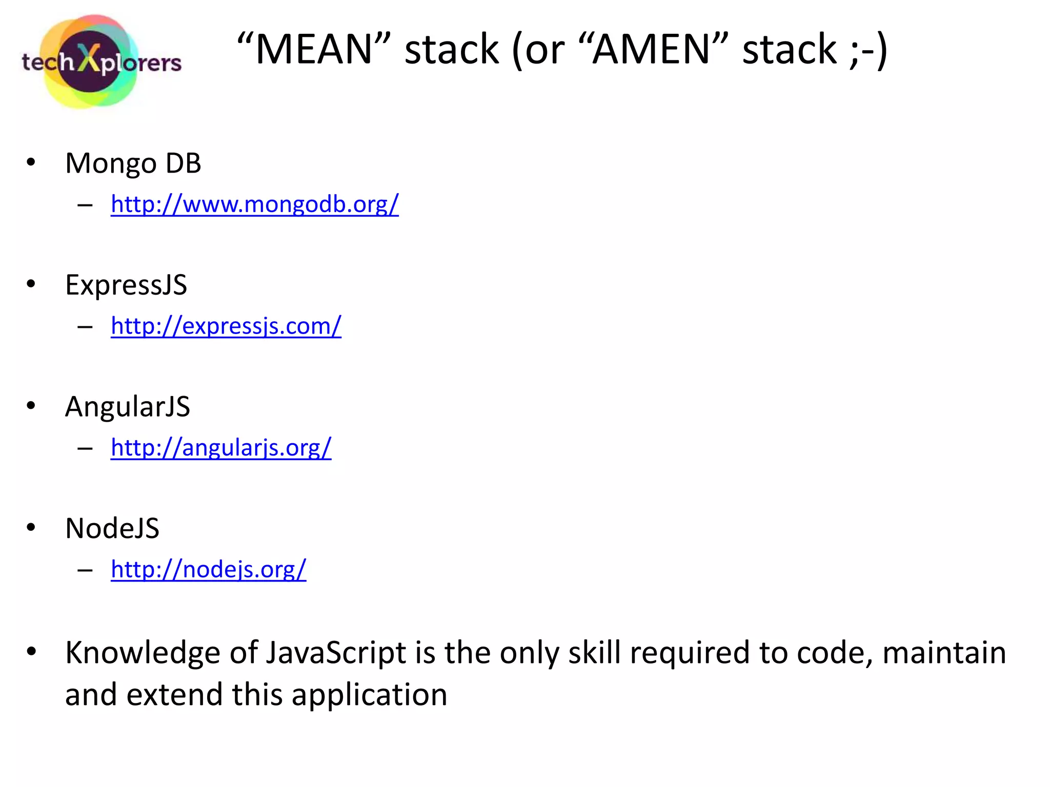 Is this extensible or just prototype 
Add Male/Female flag to User.profile 
• Add drop down in SignUp screen and VO – 30mins 
• Add flag to User schema in db.js – 10mins 
Add ability to update/delete existing user 
• Add link from TODOs, new save & delete buttons, add $resource.put & delete – 2hrs 
• Add Rest put and delete methods in services.js– 30mins 
• Unit Testing – 20mins 
Add two fields to Tasks collection (table) 
• Add to schema (existing documents will be intact) – 20mins 
• No changes needed to api or service codes -- 0 
• Add to New, Edit, and View divs in UI any styling issues– 2hrs 
• Unit Testing – 20mins 
 