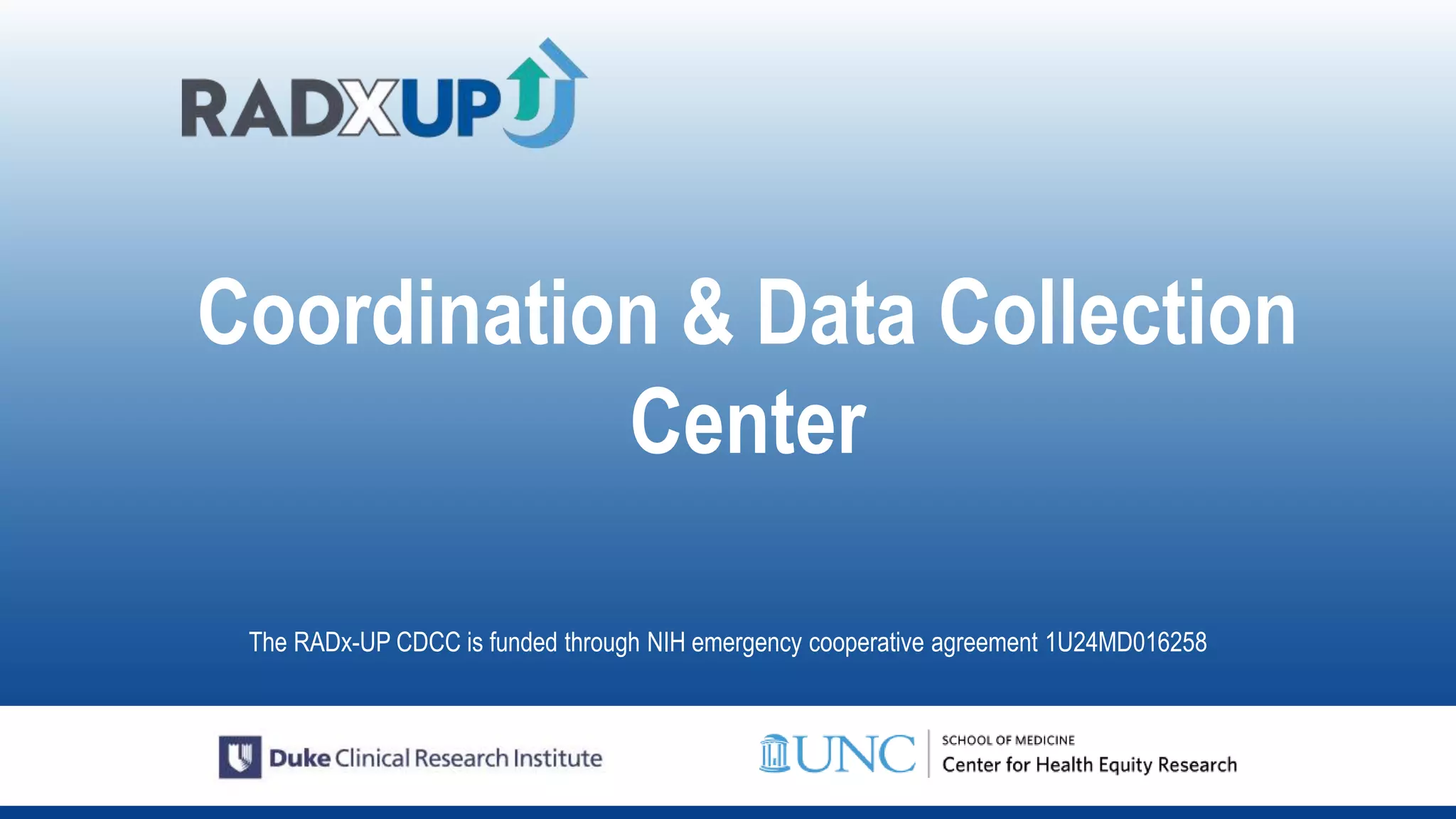 Coordination & Data Collection
Center
The RADx-UP CDCC is funded through NIH emergency cooperative agreement 1U24MD016258
 