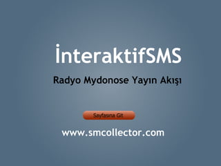 İnteraktifSMS Radyo Mydonose Yayın Akışı www.smcollector.com 