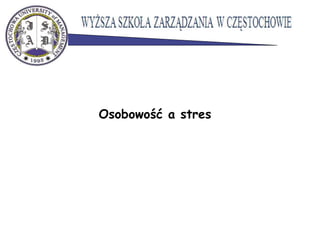 Osobowość a stres
 