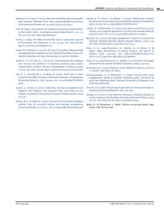 157
ISSN 0034-7590
AUTHORS | Antonio Lopo Martinez | Arquimedes de Jesus Moraes
© RAE | São Paulo | V. 57 | n. 2 | mar-abr 2017 | 148-157
Eshleman, D., & Guo, P. (2013). Abnormal audit fees and audit quality:
New evidence. Retrieved from http://aaahq.org/AM2013/abstract.
cfm?submissionID=688. doi: 10.1007/s11573-014-0709-5
Firth, M. (1997). The provision of nonaudit services by accounting firms
to their audit clients. Contemporary Accounting Research, 14, 1-21.
doi: 10.1111/j.1911-3846.1997.tb00524.x
Francis, J. (1984). The effect of audit firm size on audit prices. Journal
of Accounting and Economics,  6  (2), 133-151. doi: http://dx.doi.
org/10.1016/0165-4101(84)90010-7
Gupta, P. P., Krishnan, G. V., & Yu, W. (2012). Do auditors allow earnings
managementwhenauditfeesarelow?Retrievedfromhttp://ssrn.com/
abstract=1836829. doi: http://dx.doi.org/10.2139/ssrn.1836829
Hallak, R. T. P., & Silva, A. L. Da (2012). Determinantes das despesas
com serviços de auditoria e consultoria prestados pelo auditor
independente no Brasil. Revista. Contabilidade e Finanças, 23(60),
223-231. doi: http://dx.doi.org/10.1590/S1519-70772012000300007
Hay, D. C., Knechel, W. C., & Wong, N. (2006). Audit fees: A meta-
analysis of the effect of supply and demand attributes. Contemporary
Accounting Research, 23(1), 141-191. doi: 10.1506/4XR4-KT5V-E8CN-
91GX
Junjian, G., & Dan, H. (2015). Audit fees, earnings management and
litigation risk: Evidence from Japanese firms cross-listed on U.S.
markets. Academy of Accounting & Financial Studies Journal, 19(3),
125-139.
Kinney, W. R., & Libby, R. (2002). Discussion of the relation between
auditors’ fees for nonaudit services and earnings management.
Accounting Review, 77, 107-114. doi: 10.1506/4XR4-KT5V-E8CN-91GX
Kothari, S. P., Leone, J., & Wasley. C. (2005). Performance matched
discretionary accrual measures. Journal of Accounting and Economics,
39(1), 163-197. doi: 10.1506/4XR4-KT5V-E8CN-91GX
Larcher, D., & Richardson, S. (2004). Fees paid to audit firms, accrual
choices, and corporate governance. Journal of Accounting Research,
42(3), 625-658. doi: 10.1111/j.1475-679X.2004.t01-1-00143.x
Martinez, A. L. (2013). Earnings management in Brazil: A survey of the
literature. Brazilian Business Review (English Edition), 10(4), 1-29.
doi: http://dx.doi.org/10.15728/bbr.2013.10.4.1
Porta, R. La, Lopez-Florencsio, S., Shleifer, A., & Vishny, R. W.
(1997). Legal determinants of external finance. The Journal of
Finance, 52(3), 1131-1150. doi: http://onlinelibrary.wiley.com/
doi/10.1111/j.1540-6261.1997.tb02727.x/abstract
Porta, R. La, Lopez-Florencsio, S., Shleifer, A., & Vishny, R. W. (1998).
Law and finance. Journal of Political Economy, 106(6), 1113-1155.
Richardson, R. J. (2010). Pesquisa social: Métodos e técnicas (3nd ed.,
11. reimpr.). São Paulo, SP: Atlas.
Sankaraguswany, S., & Whisenant, S. (2009). Pricing initial audit
engagements: Empirical evidence following public disclosure of
audit fees [Working paper]. National University of Singapore and
University of Houston.
Sinumic, D. A. (1980). The pricing of audit services: Theory and evidence.
Journal of Accounting Research, 18(1), 161-190.
Stanley, J. D. (2011). Is the audit fee disclosure a leading indicator of
clients’ business risk? Auditing: A Journal of Practice & Theory, 30(3),
157-179. doi: http://dx.doi.org/10.2308/ajpt-10049
Watts, R., & Zimmerman, J. (1986). Positive accounting theory. New
Jersey, USA: Prentice Hall.
 