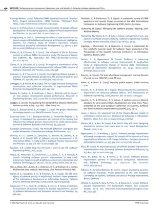 176
ISSN 0034-7590
ARTICLES | Software process improvement: Awareness, use, and benefits in Canadian software development firms
© RAE | São Paulo | V. 57 | n. 2 | mar-abr 2017 | 170-177
Carnegie Mellon. (2013). Published CMMI appraisal results of Canadian
firms: Staged representation. CMMI Institute. “Retrieved from
https://sas.cmmiinstitute.com/pars/pars.aspx
Casey, V., & Richardson, I. (2009). Implementation of global software
development: A structured approach. Software Process Improvement
and Practice, 14, 247-262. doi: 10.1002/spip.422
Chung-Kuang, H. (2012). Examining the effect of user satisfaction on
system usage and individual performance with business intelligence
systems: An empirical study of Taiwan’s electronic industry.
International Journal of Information Management, 32, 560-573. doi:
doi:10.1016/j.ijinfomgt.2012.03.001
Clarke, P., & O’Connor, R. V. (2012). The influence of SPI on business
success in software SMEs: An empirical study. The Journal of System
and Software, 85, 2356-2367. doi: http://dx.doi.org/10.1016/j.
jss.2012.05.024
Clarke, P., & O’Connor, R. V. (2013). An empirical examination of the
extent of software process improvement in software SMEs. Journal of
Software: Evolution and Process, 25(9), 981-998.
Coleman, G., & O’Connor, R. V. (2008). Investigating software process in
practice: A grounded theory perspective. The Journal of Systems and
Software, 81, 772-784. doi: 10.1016/j.jss.2007.07.027
DiMaggio, P., & Powell, W. W. (1983).The iron cage revisited: Institutional
isomorphism and collective rationality in organizational fields.
American Sociological Review, 482, 147-160.
Dooley, K., Subra, A., & Anderson, J. (2001). Maturity and its impact
on new product development project performance. Research in
Engineering Design, 13(1), 23-29. doi:10.1007/s001630100003
Duggan, E. (2006). Tranquilizing the werewolf that attacks information
systems quality. In (pp. 253-281). : Idea Group Inc.
Dutta, S., Bilbao-Osorio, B., & Geiger, T. (2012). The global information
technology report 2012. World Economic Forum, 3-22.
Espinosa-Curiel, I. E., Rodriguez-Jacobo, J., Fernandez-Zepeda, J. A.
(2013). A framework for evaluation and control of the factors that
influence the software process improvement in small organizations.
Journal of Software: Evolution and Process, 25, 393-406.
European Commission. (2005). The new SME definition: User guide and
model declaration. Enterprise and Industry Publications, 1-51.
Ferreira, A. I. F., Santos, G., Cerqueira, R., Mononi, M., Barreto, A., &
Rocha, A. R. (2008). ROI of software process improvement at BL
informatica: SPIdex is really worth it. Software Process: Improvement
and Practice, 13, 311-318. doi: 10.1002/spip.392
Gladden, G.R. (1982). Stop the life-cycle, I want to get off. Software
Engineering Notes, 7(2), 35-39.
Habra, N., Alexandre, S., Desharnais, J., Laporte, C. Y., & Renault, A.
(2008). Initiating software process improvement in very small
enterprises: Experience with a light assessment tool. Information and
Software Technology, 50, 763-771. doi:10.1016/j.infsof.2007.08.004
Hair, J., Black, W. C., Babin, B. J., Anderson, R. E., & Thatham, R. L. (2006).
Multivariate data analysis. New Jersey, USA: Pearson-Prentice Hall.
Harter, D. E., Slaughter, S. A., & Krishnan, M. S. (1998). The life cycle
effects of software quality: A longitudinal analysis. Paper presented
at The International Conference on Information Systems, Helsinki,
Finland. Retrieved from http://aisel.aisnet.org/icis1998/36/
Helgesson, Y. Y. L., Host, M., & Weyns, K. (2012). A review of methods
for evaluation of maturity models for process improvement. Journal
of Software Maintenance and Evolution: Research and Practice, 24,
436-454.
Herbsleb, J., & Goldenson, D. R. (1996). A systematic survey of CMM
experience and results. Paper presented at the 18th International
Conference on Software Engineering (ICSE), Berlin, Germany.
Humphrey, W. (1989). Managing the software process. Reading, USA:
Addison-Wesley.
Humphrey, W., Kitson, D. H., & Gale, J. (1991). Comparison of U.S. and
Japanese software process maturity. Software Engineering Institute,
Carnegie Mellon University, CMU/SEI-91-TR-027, 38-49.
Ingalsbe, J. Shoemaker, D., & Javanovic, V. (2001). A metamodel for
the capability maturity model for software. Paper presented at the
Proceedings of the Seventh Americas Conference on Information
Systems, Boston, USA.
Iversen, J., & Ngwentama, O. (2006). Problems in measuring
effectiveness in software process improvement: A longitudinal
study of organizational change at Danske Data. International
Journal of Information Management, 26, 30-43. doi:10.1016/j.
ijinfomgt.2005.10.006
Kasunic, M. (2006). The state of software management practice: Results
of 2006 survey. CMU/SEI, 2006-TR-009.
Keller, K., & Mack. B. (2013). Maturity profile reports. CMMI Institute,
1-26.
Krisnan, M. S., & Keller, M. I. (1999). Measuring process consistency:
Implications for reducing software defects. IEEE Transactions on
Software Engineering, 25(6), 769-781. doi: 10.1109/32.824401
Laporte, C. Y., & O’Connor, R. V. (2014). A systems process lifecycle
standard for very small entities: Development and pilot trials. Paper
presented at the 21st European Conference on Systems, Software
and Services Process Improvement (EuroSPI), 425, 13-24.
Livari, J. (2005). An empirical test of the DeLone-McLean model of
information system success. Database for Advances in Information
Systems, 36(2), 8-27. doi: 10.1145/1066149.1066152
Markus, M. L., & Keil, M. (1994). If we build it they will come: Designing
information systems that users want to use. Sloan Management
Review, 35(4), 11-25.
Ngwenyama, O., & Norbjerg, J. (2010). Software process improvement
with weak management support: An analysis of the dynamics of intra-
organizational alliances in IS change initiatives. European Journal of
Information Systems, 19, 303-319. doi: 10.1057/ejis.2010.18
Niazi, M. (2012). An exploratory study of software process improvement
implementation risks. Journal of Software: Evolution and Process, 24,
877-894. doi: 10.1002/smr.543
Niazi, M., Babar, M. A., & Verner, J. M. (2010). Software process
improvement barriers: A cross-cultural comparison. Information
and Software Technology, 52, 1204-1216. Doi: 10.1016/j.
infsof.2010.06.005
Nikitina, N., & Kajko-Mattson, M. (2010). Impact of growing business
on software processes. Paper presented at the 17th European
Conference on Systems, Software and Services Process Improvement,
Berlin, Germany.
Oktaba, H., Garcia, F., Ruiz, F., Pino, F. J., & Alquicira, C. (2007). Software
process improvement: The Competisoft Project. IEEE Computer
Society, 21-28. doi: http://doi.ieeecomputersociety.org/10.1109/
MC.2007.361
 