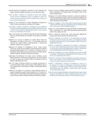 195
ISSN 0034-7590
AUTOR | Allan Claudius Queiroz Barbosa
© RAE | São Paulo | V. 57 | n. 2 | mar-abr 2017 | 178-195
Instituto Brasileiro de Geografia e Estatística. (2003). Estatísticas da
Saúde—Assistência Médico Sanitária 2002. Rio de Janeiro: IBGE. 
Khatri, N., Wells, J., McKune, J., & Brewer, M. (2006, Fall). Strategic
human resource management issues in hospitals: A study of a
university and a community hospital. Hospital Topics, 84(4), 9-20.
doi:10.3200/HTPS.84.4.9-20
LaForgia, G. M., & Couttolenc, B. (2009). Desempenho hospitalar no
Brasil: Em busca da excelência. São Paulo, SP: Singular.
Loan-Clarke, J., Arnold, J., Coombs, C., & Hartley, R. (2010). Retention,
turnoverandreturn:Alongitudinalstudyofalliedhealthprofessionals
in Britain. Human Resource Management Journal, 20(4), 391-406.
doi:10.1111/j.1748-8583.2010.00140.x
López, E. M. (2004). Uma revisão do papel dos hospitais de pequeno
porte no SUS (Dissertação de mestrado). Rio de Janeiro, RJ: ENSP/
Fiocruz.
Nogueira, R. P. (2002). O trabalho em saúde: Novas formas de
organização. In B. Negri, R. Faria, & A. L. D. Viana (Orgs.), Recursos
humanos em saúde: Política, desenvolvimento e mercado de
trabalho. Campinas, SP: Unicamp/IE.
Nogueira, R. P., Baraldi, S., & Rodrigues, V. de A. (2004). Limites
críticos das noções de precariedade e desprecarização do trabalho
na administração pública. In A. F. R. Barros, J. P. Santana, & P. M. S.
Neto(Orgs.), Observatório de recursos humanos em saúde no Brasil:
Estudos e análises. Brasília, DF: Ministério da Saúde.
Organização Pan-Americana de Saúde (2001, Setembro, 24-28).
Desenvolvimento e fortalecimento da gestão dos recursos humanos
no setor da saúde. 43o Conselho Diretor, 53a Sessão do Comitê
Regional. Washington DC, USA.
Paim, J. S. (1994). A reforma sanitária e os modelos assistenciais. In
L. M. Vieira-da-Silva (Org.), Saúde coletiva: Textos didáticos (pp. 61-
82). Salvador, BA: Centro Editorial e Didático, Universidade Federal
da Bahia.
Pierantoni, C. R., Varella, T. C., & França, T. (2004). Recursos humanos e
gestão do trabalho em saúde: Da teoria à prática. In A. F. R. Barros, J. P.
Santana, & P. M. S. Neto (Orgs.), Observatório de recursos humanos em
saúde no Brasil: Estudos e análises. Brasília, DF: Ministério da Saúde.
Posnett, J. (2002). Are bigger hospitals better? In M. McKee, & J. Healy
(Eds.), Hospitals in a changing Europe. Buckingham: Reino Unido
Open University Press.
Rodrigues, R. B. (2008). Atração e retenção e a lógica da gestão de
recursos humanos: Um estudo sobre os médicos do programa de
saúde da família (PSF) em Belo Horizonte (Dissertação de mestrado).
Belo Horizonte, MG: FACE/UFMG.
Rondeau, K., & Wagar, T. (2002). Reducing the hospital workforce: What
is the role of human resource management practices? Hospital Topics,
80(1), 12-18. doi:10.1080/00185860209597921
Seixas, P. H. (2006). Médicos em saúde da família na cidade de São
Paulo. Recuperado de http://www.observarhsp.org.br/projetos/
textos/1rota_cargos_ses.html
Selltiz, C., Jahoda, M., Deutsch, M. , Cook, S.W. (1974). Métodos de
pesquisa nas ciências sociais. São Paulo, SP: E.P.U.
Silva, N. C., Rodrigues, R. B., Rocha, T. A. H., & Rodrigues J. M. (2009).
Gestão de recursos humanos em saúde e sua necessária interface
ao mundo organizacional: Um olhar ampliado. XXXIII Encontro da
ANPAD, São Paulo, SP.
Tabibi, S. J., Vatankhah, S., Nasiripour, A. A., Vahdat, S., & Hessa, M.
S. (2011). Factors affecting planned human resource development
in the Iranian social security organization’s hospitals. International
Journal of Management and Business Research., 1(2), 47-52.
Townsend, K., & Wilkinson, A. (2010). Managing under pressure: HRM
in hospitals. Human Resource Management Journal, 20(4), 332-338.
doi:10.1111/j.1748-8583.2010.00145.x
Ugá, M. A. D., & Lopez, E. M. (2007, August). Os hospitais de pequeno
porte e sua inserção no SUS. Ciência & Saúde Coletiva, 12(4), 915-
928. doi:10.1590/S1413-81232007000400013
Veillard, J.. Champagne, F., Klazinga, N., Kazandjian, V., Arah, O. A.,
& Guisset, A.-L. (2005). A performance assessment framework
for hospitals: The WHO regional office for Europe PATH project.
International Journal for Quality in Health Care, 17(6), 487-496.
doi:10.1093/intqhc/mzi072
Vieira, M. (2005). A gestão do trabalho no Sistema Único de Saúde. Textos
de apoio em políticas de saúde. Fundação Oswaldo Cruz. Escola
Politécnica de Saúde Joaquim Venâncio. Rio de Janeiro, RJ: Fiocruz.
 