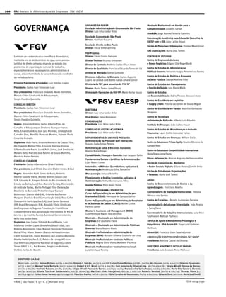 200
ISSN 0034-7590
RAE-Revista de Administração de Empresas | FGV EAESP
© RAE | São Paulo | V. 57 | n. 2 | mar-abr 2017
GOVERNANÇA
Entidade de caráter técnico-científico e filantrópico,
instituída em 20 de dezembro de 1944 como pessoa
jurídica de direito privado, visando ao estudo dos
problemas da organização racional do trabalho,
especialmente nos seus aspectos administrativos e
social, e à conformidade de seus métodos às condições
do meio brasileiro.
Primeiro Presidente e Fundador: Luiz Simões Lopes
Presidente: Carlos Ivan Simonsen Leal
Vice-presidentes: Francisco Oswaldo Neves Dornelles,
Marcos Cintra Cavalcanti de Albuquerque,
Sergio Franklin Quintella.
CONSELHO DIRETOR
Presidente: Carlos Ivan Simonsen Leal
Vice-presidentes: Francisco Oswaldo Neves Dornelles,
Marcos Cintra Cavalcanti de Albuquerque,
Sergio Franklin Quintella.
Vogais: Armando Klabin, Carlos Alberto Pires de
Carvalho e Albuquerque, Cristiano Buarque Franco
Neto, Ernane Galvêas, José Luiz Miranda, Lindolpho de
Carvalho Dias, Marcílio Marques Moreira, Roberto Paulo
Cezar de Andrade.
Suplentes: Aldo Floris, Antonio Monteiro de Castro Filho,
Ary Oswaldo Mattos Filho, Eduardo Baptista Vianna,
Gilberto Duarte Prado, Jacob Palis Júnior, José Ermírio de
Moraes Neto, Marcelo José Basílio de Souza Marinho,
Mauricio Matos Peixoto.
CONSELHO CURADOR
Presidente: Carlos Alberto Lenz César Protásio
Vice-presidente: José Alfredo Dias Lins (Klabin Irmãos & Cia.)
Vogais: Alexandre Koch Torres de Assis, Antonio
Alberto Gouvêa Vieira, Andrea Martini (Souza Cruz
S/A, Eduardo M. Krieger, Estado do Rio Grande do Sul,
Estado da Bahia, Luiz Chor, Marcelo Serfaty, Marcio João
de Andrade Fortes, Murilo Portugal Filho (Federação
Brasileira de Bancos), Pedro Henrique Mariani
Bittencourt (Banco BBM S.A), Orlando dos Santos
Marques (Publicis Brasil Comunicação Ltda), Raul Calfat
(Votorantim Participações S.A), José Carlos Cardoso
(IRB-Brasil Resseguros S.A), Ronaldo Vilela (Sindicato
das Empresas de Seguros Privados, de Previdência
Complementar e de Capitalização nos Estados do Rio de
Janeiro e do Espírito Santo), Sandoval Carneiro Junior,
Willy Otto Jordan Neto.
Suplentes: José Carlos Schmidt Murta Ribeiro, Luiz
Ildefonso Simões Lopes (Brookfield Brasil Ltda), Luiz
Roberto Nascimento Silva, Manoel Fernando Thompson
Motta Filho, Nilson Teixeira (Banco de Investimentos
Crédit Suisse S.A), Olavo Monteiro de Carvalho (Monteiro
Aranha Participações S.A), Patrick de Larragoiti Lucas
(Sul América Companhia Nacional de Seguros), Clóvis
Torres (VALE S.A.), Rui Barreto, Sergio Lins Andrade,
Victório Carlos De Marchi.
UNIDADES DA FGV-SP
Escola de Administração de Empresas de São Paulo
Diretor: Luiz Artur Ledur Brito
Escola de Economia de São Paulo
Diretor: Yoshiaki Nakano
Escola de Direito de São Paulo
Diretor: Oscar Vilhena Vieira
FGV Projetos
Diretor: Cesar Cunha Campos
Diretor Técnico: Ricardo Simonsen
Diretor de Controle: Antônio Carlos Kfouri Aidar
Diretor de Qualidade: Francisco Eduardo Torres de Sá
Diretor de Mercado: Sidnei Gonzalez
Diretores-Adjuntos de Mercado: Carlos Augusto
Lopes da Costa e José Bento Carlos Amaral Júnior
Diretoria da FGV para assuntos da FGV-SP
Diretor: Maria Tereza Leme Fleury
Diretoria de Operações da FGV-SP: Mario Rocha Souza
DIRETORIA
Diretor: Luiz Artur Ledur Brito
Vice-Diretor: Tales Andreassi
CONGREGAÇÃO
Presidente: Luiz Artur Ledur Brito
CONSELHO DE GESTÃO ACADÊMICA
Presidente: Luiz Artur Ledur Brito
DEPARTAMENTOS DE ENSINO E PESQUISA
Administração da Produção e de Operações:
Susana Carla Farias Pereira
Administração Geral e Recursos Humanos:
Beatriz Maria Braga
Contabilidade, Finanças e Controle: Jean Jacques Salim
Fundamentos Sociais e Jurídicos da Administração:
Ligia Maura Costa
Informática e Métodos Quantitativos Aplicados à
Administração: André Luiz Silva Samartini
Mercadologia: Delane Botelho
Planejamento e Análise Econômica Aplicados à
Administração: Arthur Barrionuevo Filho 
Gestão Pública: Peter Kevin Spink
CURSOS, PROGRAMAS E SERVIÇOS
Curso de Especialização em Administração para
Graduados (CEAG): Henrique de Campos Junior
Curso de Especialização em Administração Hospitalar
e de Sistemas de Saúde (CEAHS): Walter Cintra
Ferreira Júnior
Master in Business and Management (MBM)
Luís Henrique Rigato Vasconcellos
Mestrado e Doutorado em Administração de
Empresas: Ely Laureano Paiva
Mestrado e Doutorado em Administração Pública e
Governo: Mario Aquino Alves
Mestrado Profissional em Administração de
Empresas (MPA): Marcelo Oliveira Coutinho de Lima
Mestrado Profissional em Gestão e Políticas
Públicas: Regina Silvia Viotto Monteiro Pacheco
Mestrado Profissional em Gestão Internacional:
Luis Henrique Pereira
Mestrado Profissional em Gestão para a
Competitividade: Gilberto Sarfati
OneMBA: Jorge Manoel Teixeira Carneiro
Coordenação Acadêmica para Educação Executiva da
EAESP com o IDE: João Carlos Douat
Núcleo de Pesquisas/ GVpesquisa: Thomaz Wood Júnior
RAE-publicações: Maria José Tonelli
CENTROS DE ESTUDOS
Centro de Empreendedorismo
e Novos Negócios: Edgard Elie Roger Barki
Centro de Estudos de Administração
Pública e Governo: Fernando Burgos Pimentel dosSantos
Centro de Estudos de Política e Economia
do Setor Público: George Avelino Filho
Centro de Estudos em Planejamento
e Gestão de Saúde: Ana Maria Malik
Centro de Estudos
em Sustentabilidade: Mário Prestes Monzoni Neto
Centro de Excelência em Logística
e Supply Chain: Priscila Laczynski de Souza Miguel
Centro de Excelência em Varejo: Maurício Gerbaudo
Morgado
Centro de Tecnologia
de Informação Aplicada: Alberto Luiz Albertin
Instituto de Finanças: João Carlos Douat
Centro de Estudos de Microfinanças e Inclusão
Financeira: Lauro Emilio Gonzalez Farias
Centro de Estudos em Finanças: William Eid Jr.
CentrodeEstudosemPrivateEquity:NewtonMonteirode
CamposNeto
CentrodeEstudosemCompetitividadeInternacional:
MariaTerezaLemeFleury
Fórum de Inovação: Marcos Augusto de Vasconcellos
Núcleo de Comunicação, Marketing
e Redes Sociais Digitais: Eliane Pereira Zamith Brito
Núcleo de Estudos em Organizações
e Pessoas: Maria José Tonelli
APOIO
Centro de Desenvolvimento do Ensino e da
Aprendizagem: Francisco Aranha
Coordenadoria de Avaliação Institucional: Heloisa
Mônaco dos Santos
Centro de Carreiras: Renato Guimarães Ferreira
Coordenadoria deCultura e Diversidade: Inês Pereira
e Samy Dana
Coordenadoria de Relações Internacionais: Julia Alice
Sophia von Maltzan Pacheco
Serviço de Apoio e Atendimento Psicológico e
Psiquiátrico - Pró-Saúde GV: Tiago Luis Corbisier
Matheus
Alumni GV: Francisco Ilson Saraiva Junior
ASSOCIAÇÃO DOS FUNCIONÁRIOS DA FGV EAESP
Presidente: Adriana Cabral de Oliveira
DIRETÓRIO ACADÊMICO GETULIO VARGAS
Presidente: Luis Gustavo Perez Fakhouri
DIRETORES DA RAE
Maio/1961 a jun/65: Raimar Richers; jul/65 a dez/66: Yolanda F. Balcão; jan/67 a jun/68: Carlos Osmar Bertero; jul/68 a jun/69: Ary Bouzan; jul/69 a jun/71: Orlando Figueiredo;
jul/71 a dez/72: Manoel Tosta Berlinck; jan/73 a jun/75: Robert N.V.C. Nicol; jul/75 a mar/80: Luiz Antonio de Oliveira Lima, abr/80 a mar/82: Sérgio Micelli Pessoa de Barros;
abr/82 a dez/83: Yoshiaki Nakano; jan/84 a set/85: Sérgio Micelli Pessoa de Barros; out/85 a set/89: Maria Cecília Spina Forjaz; out/89 a dez/89: Maria Rita Garcia L. Durand;
jan/90 a set/91: Gisela Taschner Goldenstein; out/91 a nov/95: Marilson Alves Gonçalves; dez/95 a dez/00: Roberto Venosa; jan/01 a dez/04: Thomaz Wood Jr.;
jan/05 a ago/07: Carlos Osmar Bertero; ago/07 a ago/08: Francisco Aranha; set/08 a jan/09: Flávio Carvalho de Vasconcelos; fev/09 a dez/2015: Eduardo Diniz; jan/2016: Maria José Tonelli
 