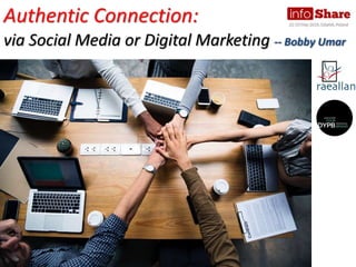 Authentic Connection:
via Social Media or Digital Marketing -- Bobby Umar
 