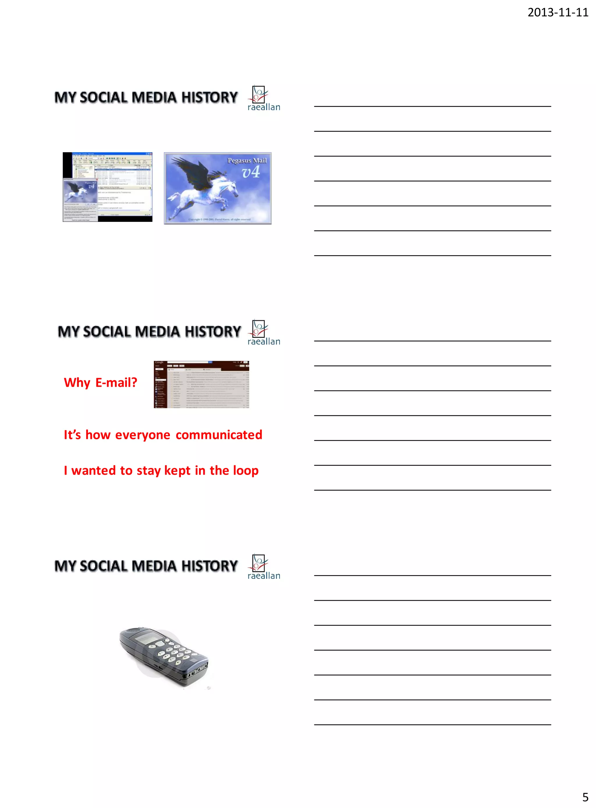 2013-11-11

Why E-mail?

It’s how everyone communicated
I wanted to stay kept in the loop

5

 