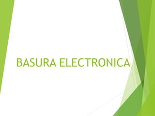 BASURA ELECTRONICA
 