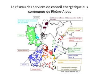 Le réseau des services de conseil énergétique aux 
communes de Rhône-Alpes 
Mise à jour : Février 2013 
 