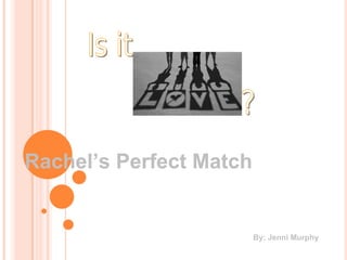 Rachel’s Perfect Match By: Jenni Murphy 