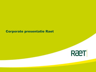 Corporate presentatie Raet 