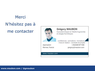 www.maubon.com / @gmaubon
Merci
N’hésitez pas à
me contacter
 