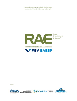 Publicação bimestral da Fundação Getulio Vargas
Escola de Administração de Empresas de São Paulo
Apoio:
PESQUISA E CONHECIMENTO | V. 57, N. 4, JULHO-AGOSTO 2017
 