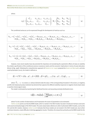 ISSN 0034-7590
ARTICLES | REVISITING THE SIZE EFFECT IN THE BOVESPA
Maria del Mar Miralles-Quiros | Jose Luis Miralles-Quiros | Luis Miguel Gonçalves
321 | © RAE | São Paulo | V. 57 | n. 4 | jul-ago 2017 | 317-329
where:
	
⎟
⎟
⎟
⎠
⎞
⎜
⎜
⎜
⎝
⎛
=
⎟
⎟
⎟
⎠
⎞
⎜
⎜
⎜
⎝
⎛
=ʹ
−−−−−
−−−−−
−−−−−
t33,t32,t31,
t23,t22,t21,
t13,t12,t11,
t
2
1t3,1t2,1t3,1t1,1t3,
1t3,1t2,
2
1t2,1t1,1t2,
1t3,1t1,1t2,1t1,
2
1t1,
tt
hhh
hhh
hhh
H
εεεεε
εεεεε
εεεεε
εε (4)
The conditional variances can be expressed through the development of matrices such as:
	
1t23,21311t13,31111t12,21111t3,
2
311t2,
2
211t1,
2
11
1t3,1t2,21311t3,1t1,31111t2,1t1,2111
2
1t3,
2
31
2
1t2,
2
21
2
1t1,
2
11
2
11t11,
hb2bhb2bhb2bhbhbhb
εεa2aεεa2aεεa2aεaεaεach
−−−−−−
−−−−−−−−−
++++++
+++++++=
(5)
	
1t23,22321t13,12321t12,12221t3,
2
321t2,
2
221t1,
2
12
1t3,1t2,22321t3,1t1,12321t2,1t1,1222
2
1t3,
2
32
2
1t2,
2
22
2
1t1,
2
12
2
22
2
21t22,
hb2bhb2bhb2bhbhbhb
εεa2aεεa2aεεa2aεaεaεacch
−−−−−−
−−−−−−−−−
++++++
++++++++=
(6)
	
1t23,23331t13,13331t12,13231t3,
2
331t2,
2
231t1,
2
13
1t3,1t2,23331t3,1t1,13331t2,1t1,1323
2
1t3,
2
33
2
1t2,
2
23
2
1t1,
2
13
2
33
2
32
2
31t33,
hb2bhb2bhb2bhbhbhb
εεa2aεεa2aεεa2aεaεaεaccch
−−−−−−
−−−−−−−−−
++++++
+++++++++=
(7)
However, more recent studies have documented the importance of considering the asymmetric effects of news on volatility
for a better specification of the conditional variance-covariance matrix and the economic implications in terms of asset allocation
(Kroner & Ng, 1998). Following the comprehensive approach of Glosten et al. (1993) proposed by Kroner and Ng (1998), and also
used by Karmakar (2010), the model is defined as
' ' ' ' ' 'H C C A A B H B I I( ) ( )t t t t t t1 1 1 0 1 1 0t t1 19 9f f h f f h= + + + 1 1f f- - - - -- -
(8)
where I( )0t 1 1f - is a vector 3 x 1 whose elements take the value 1 if the corresponding innovation in the vector εt
is negative,
and is the Hadamard product (element by element) that captures the different volatility responses to negative shocks (bad news)
or positive shocks (good news).
The model is estimated by maximizing the likelihood function and assuming normally distributed errors:
	
( ) ( ) ( )∑=
−
+−−=
T
1t
t
1
ttt εHε'Hln
2
1
2πTlnθL (9)
where T is the number of observations and θ represents the vector of parameters to be estimated.
Hafner (2008) points out that the BEKK model, which is nested in the VECH model, has been introduced mainly to overcome
some practical disadvantages of the VECH model. The same study makes reference to other multivariate GARCH models, such as the
CCC and the DCC models. However, Hafner (2008) indicates that these models are not nested in the VECH model and, due to their
nonlinear character, create difficulty in deriving aggregation results. Therefore, the researchers primarily use the BEKK model for the
 