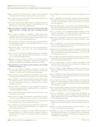 ISSN 0034-7590
ARTICLES | REVISITING THE SIZE EFFECT IN THE BOVESPA
Maria del Mar Miralles-Quiros | Jose Luis Miralles-Quiros | Luis Miguel Gonçalves
328 | © RAE | São Paulo | V. 57 | n. 4 | jul-ago 2017 | 317-329
Bergés, A., Mcconnell, J., & Schlarbaum, G. (1984). The turn-of the-year
in Canada. Journal of Finance, 1, 185-192. doi: 10.2307/2327675
Berk, J. (1997): “Does size really matter? Financial Analyst Journal, 53(5),
12-18. doi: 10.2469/faj.v53.n5.2112
Blume, M., & Stambaugh, R. (1983). Biases in computed returns: An
application to the size effect. Journal of Financial Economics, 12(3),
387-404. doi: 10.1016/0304-405X(83)90056-9
Bowers J. E, & Dimson, E. (1988). Introduction. In E. Dunson (Ed.), Stock
Market Anomalies. Cambridge (New York): Cambridge University
Press.
Brown, P., Keim, D., Kleidon, A., & Marsh, T. (1983). Stock return
seasonalities and the tax-loss selling hypothesis: Analysis of the
arguments and Australian evidence. Journal of Financial Economics,
12, 105-127. doi: 10.1016/0304-405X(83)90030-2
Cakici, N., Fabozzi, F., & Tan, S. (2013). Size, value, and momentum in
emerging market stock returns. Emerging Markets Review, 16, 46-65.
doi: 10.1111/ajfs.12086
Carhart, M. M. (1997). On persistence in mutual fund performance.
Journal of Finance, 52(1), 57-82. doi: 10.1111/j.1540-6261.1997.
tb03808.x
Chan, K. C., Nai-Fu, C., & Hsieh, D. (1985) An explanatory investigation
of the firm size effect. Journal of Financial Economics, 14, 451-471.
doi: 10.1016/0304-405X(85)90008-X
DeMiguel,V., Garlappi, L., Nogales, F., & Raman, U. (2009). A generalized
approach to portfolio optimization: Improving performance by
constraining portfolio norms. Management Science, 55, 798-812.
Eid, W., & Romaro, P. (2002). Efeito tamanho na Bovespa. Anais do XXIII
CLADEA, Porto Alegre, 1, 1-12.
Engle, R. F. (2002). Dynamic conditional correlations: A simple class
of multivariate GARCH models. Journal of Business and Economic
Statistics, 20, 339-350. doi: 10.1198/073500102288618487
Engle, R. F., & Ng, V. K. (1993). Measuring and testing the impact of news
on volatility. Journal of Finance, 48, 1749-1778. doi: 10.2307/2329066
Ewing, B., & Malik, F. (2005). Re-examining the asymmetricpredictability
of conditional variances: The role of sudden changes in variance.
Journal of Banking and Finance, 29, 2655-2673. doi: 10.1016/j.
jbankfin.2004.10.002
Ewing, B. T., Malik, F., & Ozfidan, O. (2002). Volatility transmission in
the oil and natural gas markets. Energy Economics, 24, 525-538. doi:
10.1016/S0140-9883(02)00060-9
Fama, E. (1991). Efficient capital markets. Journal of Finance, 5, 1575-
1617. doi: 10.2307/2328565
Fama,E.,&French,K.(1995).Sizeandbook-to-marketfactorsinearnings
and returns. Journal of Finance, 50(1), 131-155. doi: 10.2307/2329241
Fama, E., & French, K. (2008). Dissecting anomalies. Journal of Finance,
63, 1653-1678. doi: 10.1111/j.1540-6261.2008.01371.x
Fama, E., & French, K. (2012)Size,value, and momentum in international
stock returns. Journal of Financial Economics, 105, 457-682. doi:
10.1016/j.jfineco.2012.05.011
Flister F., Bressan, A., & Amaral, H. (2011). CAPM condicional no
mercado brasileiro: Um estudo dos efeitos momento, tamanho e
book-to-market entre 1995 e 2008. Revista Brasileira de Finanças,
9(1), 105-129.
Fouse, W. (1989). The ‘small stocks’ hoax. Financial Analysis Journal, 45,
12-15.
Glosten, L., Jaganathan, R., & Runkle, D. (1993). On the relation between
the expected value and the volatility of the nominal excess return
on stocks. Journal of Finance, 48(5), 1779-1801. doi: 10.1111/j.1540-
6261.1993.tb05128.x
Grinblatt, M., & Moskowitz, T. (2002). What do we really know about the
cross-sectional relation between past and expected returns? Working
Paper 8744, National Bureau of Economic Research, 1-37.
Hassan, S., & Malik, F. (2007). Multivariate GARCH modeling of sector
volatility transmission. The Quarterly Review of Economics and
Finance, 47, 470-480. doi: 10.1016/j.qref.2006.05.006
Ibbotson, R., & Sinquefield, R. (1976). Stocks, bonds, bills and inflation:
Simulations of the future (1976-2000). Journal of Business, 49(3),
313-338.
Israel, R., & Moskowitz, T. (2013). The role of shorting, firm size, and
time on market anomalies. Journal of Financial Economics, 108, 275-
301. doi: 10.1016/j.jfineco.2012.11.005
Karmakar, M. (2010). Information transmission between small and large
stocks in the national stock exchange in India: An empirical study.
The Quarterly Review of Economics and Finance, 50, 110-120. doi:
10.1016/j.qref.2009.09.007
Keim, D. (1983). Size-related anomalies and stock return seasonality:
Further empirical evidence. Journal of Financial Economics, 12, 13-32.
doi: 10.1016/0304-405X(83)90025-9
Keim, D., & Stambaugh, R. (1984). A further investigation of the
weekend effect in stock returns. Journal of Finance, 3, 819-840. doi:
10.1111/j.1540-6261.1984.tb03675.x
Kroner, K., & Ng, V. (1998). Modeling asymmetric comovements of
asset returns. Review of Financial Studies, 11, 817-844. doi: 10.1093/
rfs/11.4.817
Ledoit, O., & Wolf, M. (2008). Robust performance hypothesis testing
with the Sharpe ratio. Journal of Empirical Finance, 15, 850-859. doi:
10.1016/j.jempfin.2008.03.002
Lima, F., Costa, M., & Bruni, A. (2005). Anomalias em mercados de
capitais: Uma análise do efeito tamanho na bolsa de valores de São
Paulo com o uso do CAPM e do modelo de mercado. Revista Gestão
e Planejamento, 11, 23-28.
Ling, S., & Li, W. K. (1997). Diagnostic checking of nonlinear multivariate
time series with multivariate ARCH errors. Journal of Time Series
Analysis, 18, 447-464. doi: 10.1111/1467-9892.00061
Lucena, P., & Figueiredo, A. (2004). Pressupostos de eficiência de
mercado: Um estudo empirico na Bovespa. Revista Eletrônica de
Gestão Organizacional, 2(3). Retrieved from https://periodicos.ufpe.
br/revistas/gestaoorg/index).
Machado, M., & Machado, M. (2014). Liquidez e precificação de ativos:
Evidências do mercado brasileiro. Brasilian Business Review, 11,
73-95.
Markowitz, H. (1952). Portfolio selection. Journal of Finance, 7, 77-91.
doi: 10.1111/j.1540-6261.1952.tb01525.x
Matsumoto A., & Lima, F. (2004). Efeito tamanho: Evidências no
mercado acionário brasileiro. In IV Congresso USP de Controladoria e
Contabilidade, 2004, São Paulo (SP). Anais do IV Congresso USP de
Controladoria e Contabilidade.
 